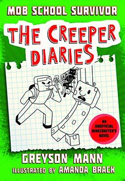 Mob School Survivor: The Creeper Diaries, An Unofficial Minecrafters Novel, Book One