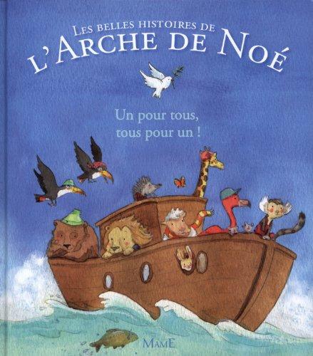 Les belles histoires de l'arche de Noé : un pour tous, tous pour un !