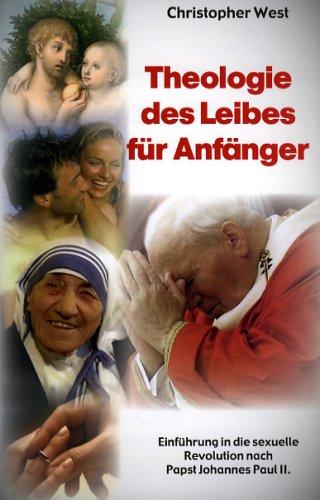 Theologie des Leibes für Anfänger: Einführung in die sexuelle Revolution von Papst Johannes Paul II.