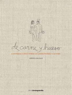 De Carne y hueso: Cionversaciones sobre la gastronomía y la vida