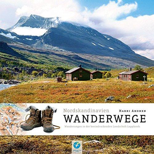 Wanderwege Nordskandinavien: Über 200 Wanderrouten in der atemberaubenden Wildnis Lapplands (Allgemeines Programm)