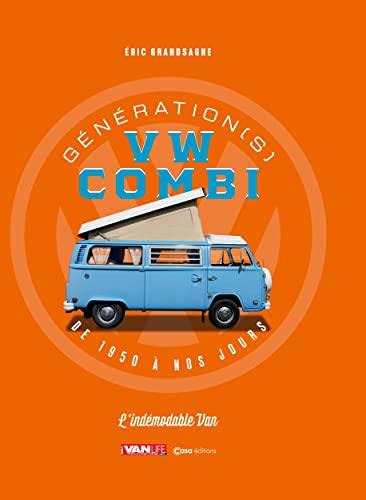 Génération(s) VW combi : de 1950 à nos jours : l'indémodable van