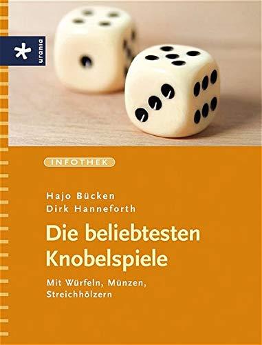 Die beliebtesten Knobelspiele. Mit Würfeln, Münzen, Streichhölzern