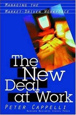 The New Deal at Work: Why Business Strategy Depends on Productive Friction and Dynamic Specialization: Managing the Market-driven Workforce