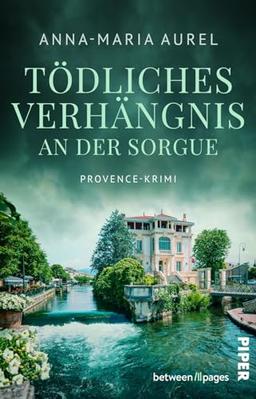 Tödliches Verhängnis an der Sorgue (Capitaine Mathieu Dubois ermittelt 1): Provence-Krimi | Urlaubsspannung aus Südfrankreich