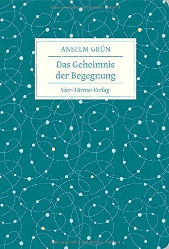 Das Geheimnis der Begegnung (Geschenkbücher von Anselm Grün)