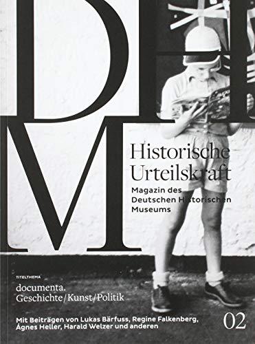 Historische Urteilskraft 02: documenta. Geschichte/Kunst/Politik