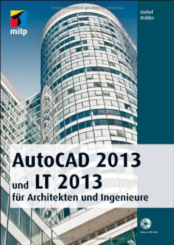 AutoCAD 2013 und LT 2013: für Architekten und Ingenieure (mitp Grafik)