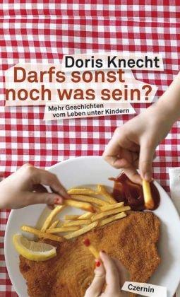 Darfs sonst noch was sein?: Mehr Geschichten vom Leben unter Kindern