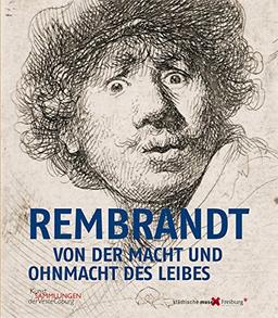 Rembrandt: Von der Macht und Ohnmacht des Leibes. 100 Radierungen