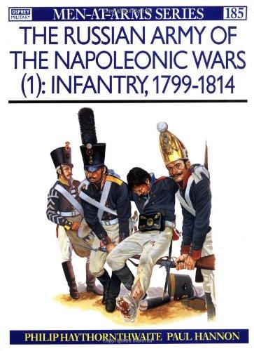 The Russian Army of the Napoleonic Wars (1): Infantry 1799-1814: Infantry, 1798-1814 No.1 (Men-at-Arms)