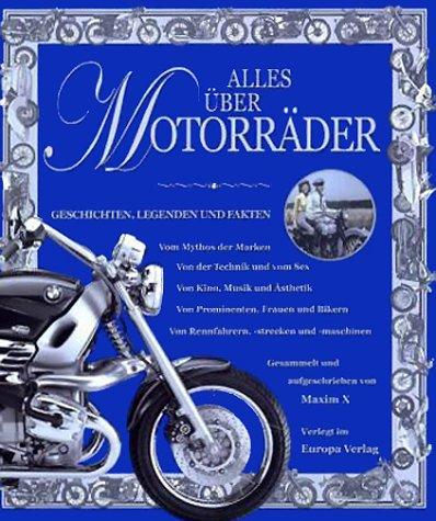 Alles über Motorräder. Geschichten, Legenden und Fakten