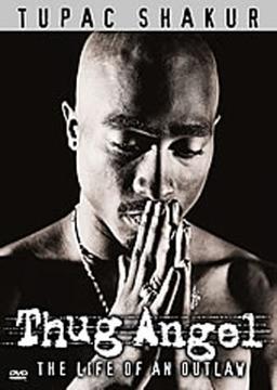 Tupac Shakur - Thug Angel: The Life of an Outlaw