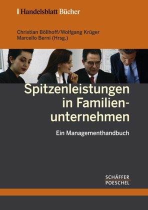 Spitzenleistungen in Familienunternehmen: Ein Managementhandbuch