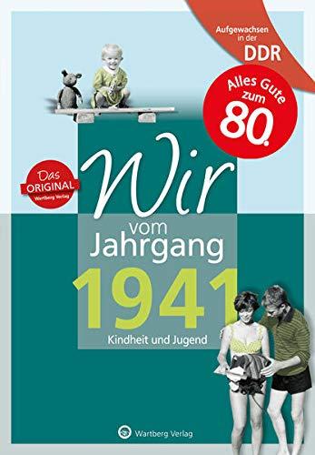 Aufgewachsen in der DDR - Wir vom Jahrgang 1941: Kindheit und Jugend: 80. Geburtstag