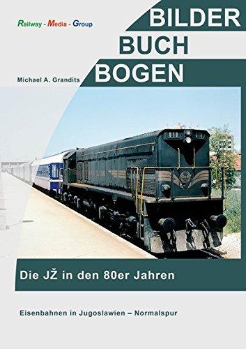 Die JŽ in den 80er Jahren: Eisenbahnen in Jugoslawien Normalspur