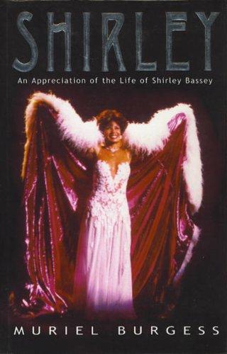 Shirley: An Appreciation of the Life of Shirley Bassey