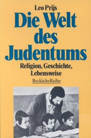 Die Welt des Judentums: Religion, Geschichte, Lebensweise