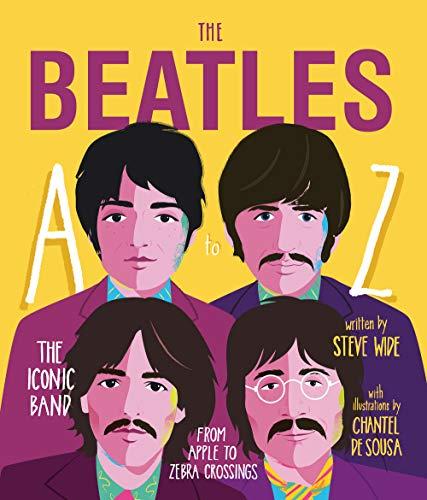 The Beatles A to Z: The Iconic Band - from Apple Corp. to Zebra Crossings