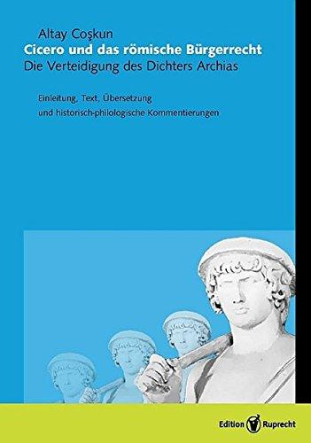 Cicero und das römische Bürgerrecht: Die Verteidigung des Dichters Archias (Vertumnus. Berliner Beiträge zur Klassischen Philologie und ihren Nachbargebieten)