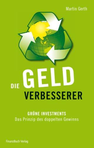 Die Geldverbesserer: Grüne Investments - Das Prinzip des doppelten Gewinns