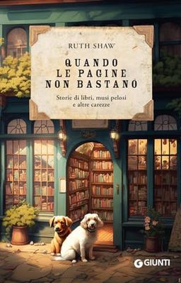 Quando le pagine non bastano. Storie di libri, musi pelosi e altre carezze (Varia)