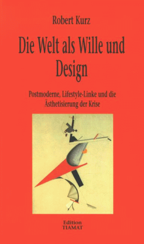 Die Welt als Wille und Design. Postmoderne, Lifestyle-Linke und die Ästhetisierung der Krise