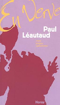 Paul Léautaud en verve : mots, propos, aphorismes