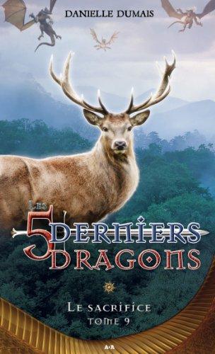 Les 5 derniers dragons - T9 : Le sacrifice