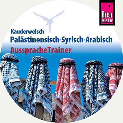 AusspracheTrainer Palästinensisch-Syrisch-Arabisch (Audio-CD): Reise Know-How Kauderwelsch-CD