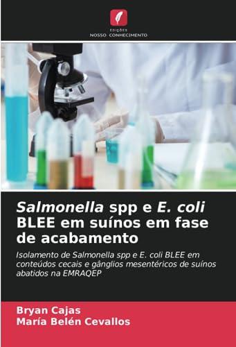 Salmonella spp e E. coli BLEE em suínos em fase de acabamento: Isolamento de Salmonella spp e E. coli BLEE em conteúdos cecais e gânglios mesentéricos de suínos abatidos na EMRAQEP