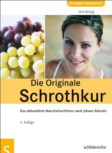 Die Originale Schrothkur: Das altbewährte Naturheilverfahren nach Johann Schroth