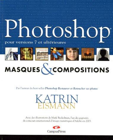 Photoshop : masques & compositions : pour versions 7 et ultérieures