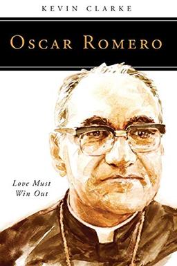 Oscar Romero: Love Must Win Out (People of God)