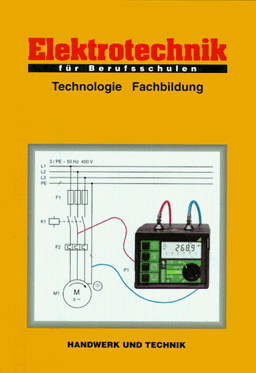 Elektrotechnik für Berufsschulen. Technologie - Fachbildung. (Lernmaterialien)