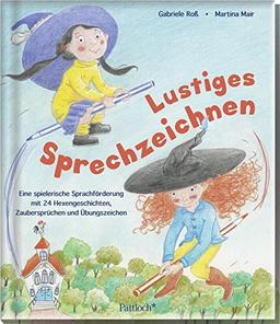 Lustiges Sprechzeichnen: Eine spielerische Sprachförderung mit 24 Hexengeschichten, Zaubersprüchen und Übungszeichen