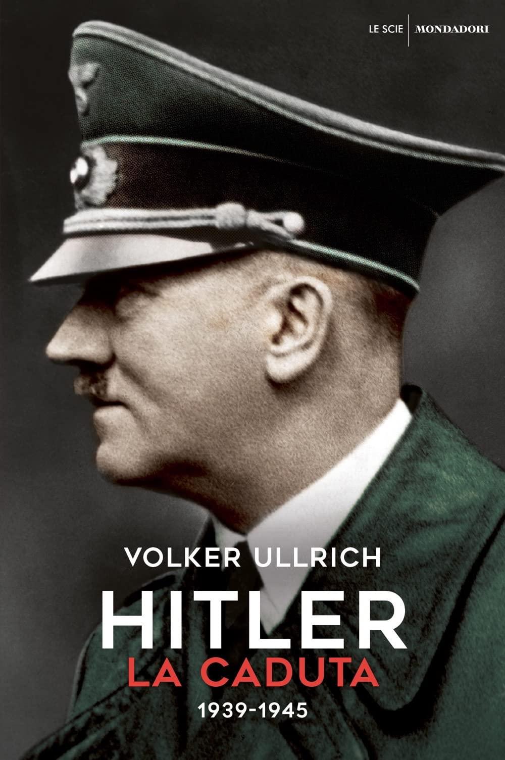 Hitler. La caduta (1939-1945) (Le scie. Nuova serie stranieri)