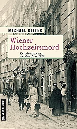 Wiener Hochzeitsmord: Kriminalroman aus dem Jahr 1912 (Historische Romane im GMEINER-Verlag)