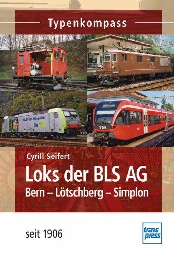 Loks der BLS AG: Bern-Lötschberg-Simplon  -  seit 1906 (Typenkompass)