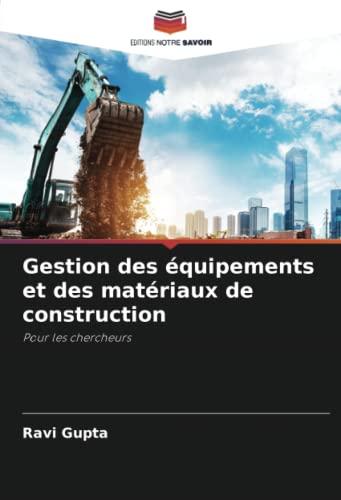 Gestion des équipements et des matériaux de construction: Pour les chercheurs