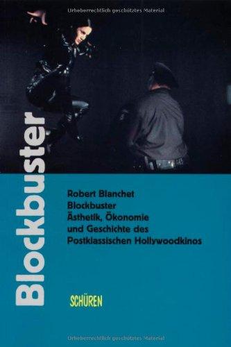 Blockbuster. Ästhetik, Ökonomie und Geschichte des postklassischen Hollywoodkinos.