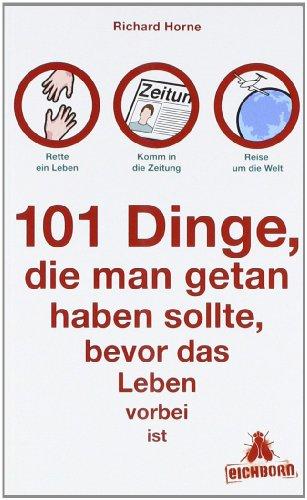 101 Dinge, die man getan haben sollte, bevor das Leben vorbei ist