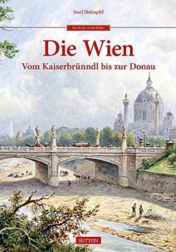 Die Wien: Vom Kaiserbrünndl bis zur Donau