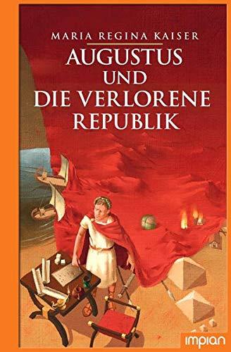 Augustus und die verlorene Republik