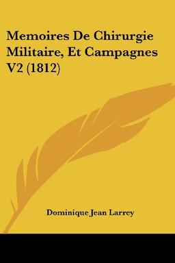 Memoires De Chirurgie Militaire, Et Campagnes V2 (1812)