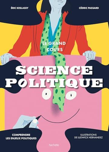 Science politique : le grand cours : comprendre les enjeux politiques