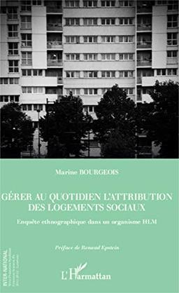 Gérer au quotidien l'attribution des logements sociaux : enquête ethnographique dans un organisme HLM