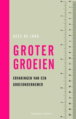 Groter groeien: ervaringen van een groeiondernemer