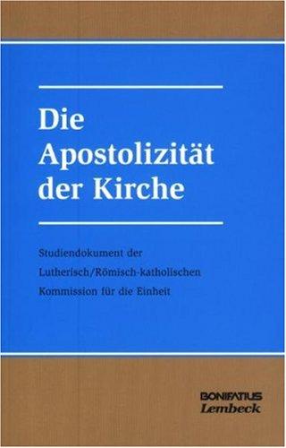 Die Apostolizität der Kirche: Studiendokument der Lutherisch/Römisch-Katholischen Kirche