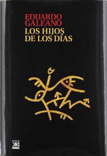 Los hijos de los días (Biblioteca Eduardo Galeano)